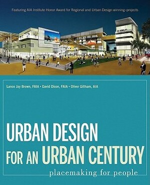 Urban Design for an Urban Century by Oliver Gillham, Lance Jay Brown, David Debs Dixon