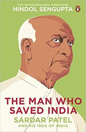 The Man Who Saved India by Hindol Sengupta