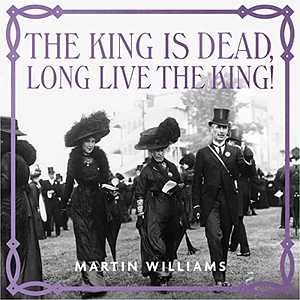 The King Is Dead! Long Live the King! by Martin Williams