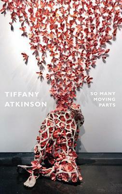 So Many Moving Parts by Tiffany Atkinson
