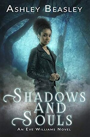 Shadows and Souls by Ashley Beasley
