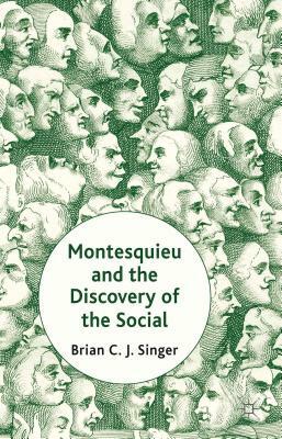 Montesquieu and the Discovery of the Social by Brian Singer