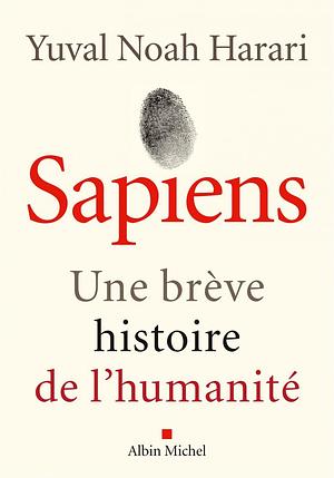 Sapiens: Une brève histoire de l'humanité by Yuval Noah Harari