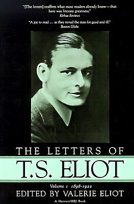 Letters of T.S. Eliot: 1898-1922 by Valerie Eliot, T.S. Eliot