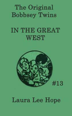 The Bobbsey Twins In the Great West by Laura Lee Hope