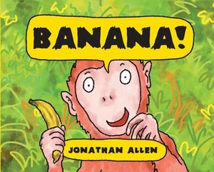 Banana! by Jonathan Allen