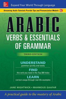 Arabic Verbs & Essentials of Grammar, Third Edition by Jane Wightwick, Mahmoud Gaafar