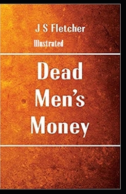 Dead Men's Money Illustrated by Joseph Smith Fletcher