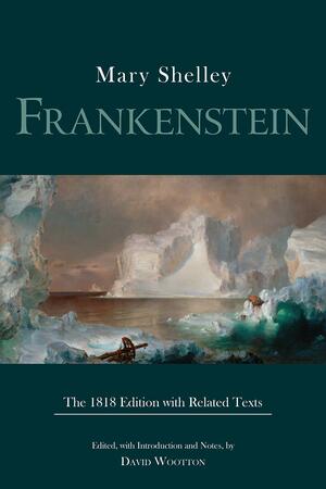 Frankenstein: The 1818 Edition with Related Texts by David Wootton, Mary Shelley