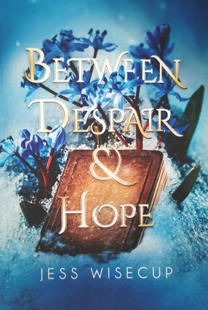 Between Despair & Hope  by Jess Wisecup