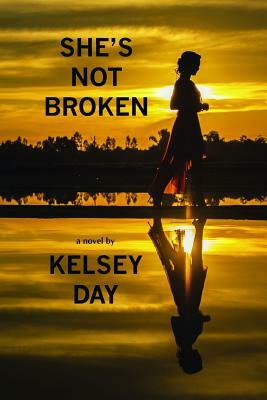 She's Not Broken by Kelsey Day