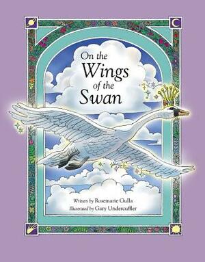 On the Wings of the Swan by Rosemarie Gulla