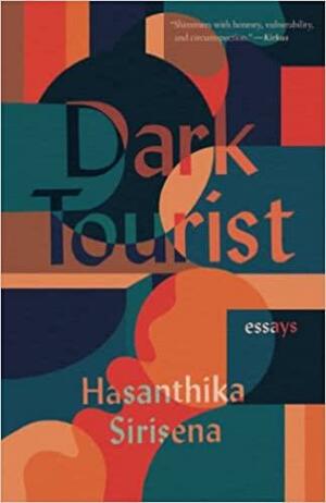 Dark Tourist: Essays (21st Century Essays) by Hasanthika Sirisena