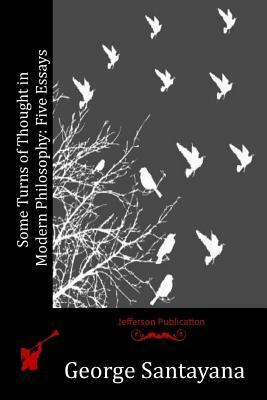 Some Turns of Thought in Modern Philosophy: Five Essays by George Santayana