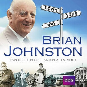 Brian Johnston Down Your Way: Favourite People and Places Vol. 1 by Brian Johnston