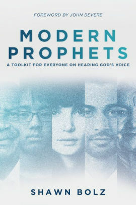 Modern Prophets: A Toolkit for Everyone On Hearing God's Voice by Shawn Bolz