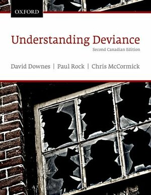 Understanding Deviance: A Guide to the Sociology of Deviance and Rule Breaking by Christopher Ray McCormick, Paul Elliott Rock, David M. Downes