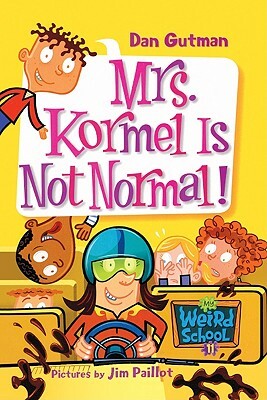 Mrs. Kormel Is Not Normal! by Dan Gutman