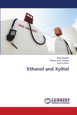 Ethanol and Xylitol by Muhammad Yameen, Abdul Ghaffar, Bushra Munir