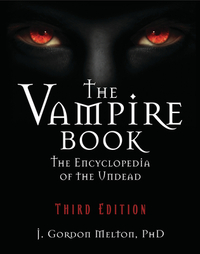 The Vampire Book: The Encyclopedia of the Undead by J. Gordon Melton