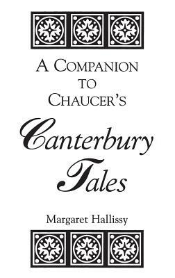 A Companion to Chaucer's Canterbury Tales by Margaret Hallissy