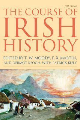 Course of Irish History 5ed PB by Dermot Keogh, F.X. Martin, Theodore William Moody