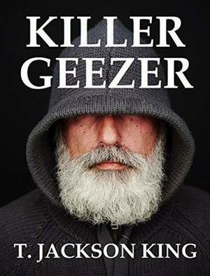 Killer Geezer (Transcendent Book 1) by T. Jackson King