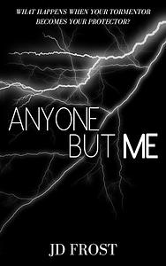 Anyone But Me by J.D. Frost