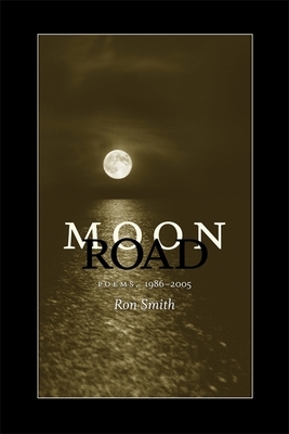 Moon Road: Poems, 1986-2005 by Ron Smith