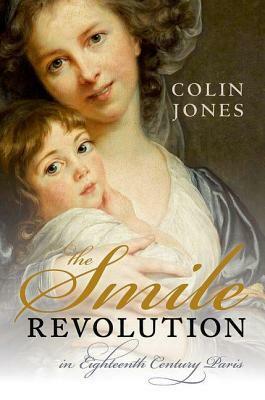 Smile Revolution: In Eighteenth Century Paris by Colin Jones