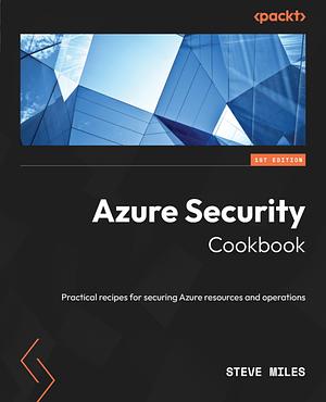Azure Security Cookbook by Steve Miles