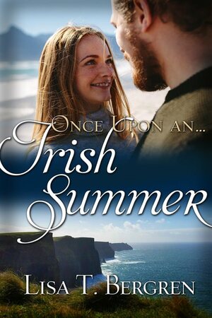 Once Upon an Irish Summer by Lisa T. Bergren