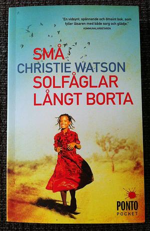 Små solfåglar långt borta by Christie Watson