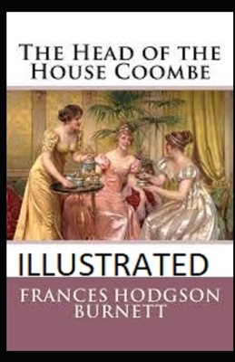 The Head of the House of Coombe Illustrated by Frances Hodgson Burnett