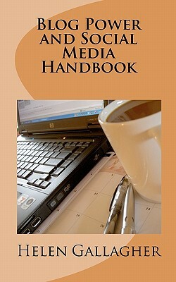 Blog Power and Social Media Handbook by Helen Gallagher