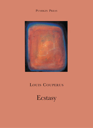 Ecstasy by Teixteira de Mattos, Louis Couperus, John Gray