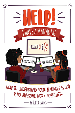 Help! I have a manager! by Julia Evans