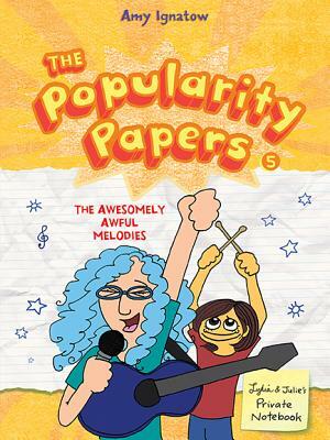 The Awesomely Awful Melodies of Lydia Goldblatt and Julie Graham-Chang (the Popularity Papers #5) by Amy Ignatow