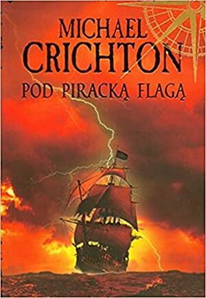 Pod piracką flagą by Michael Crichton, Danuta Górska