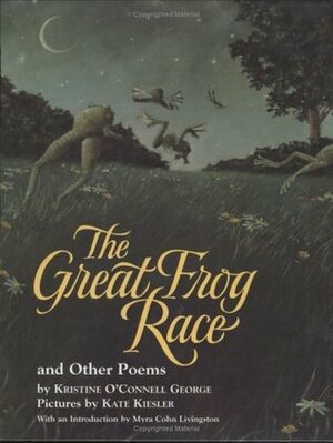 The Great Frog Race: And Other Poems by Kristine O'Connell George, Kate Kiesler