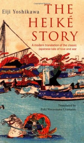 The Heike Story: A Modern Translation of the Classic Tale of Love and War by Eiji Yoshikawa, Fuki Wooyenaka Uramatsu, Kenkichi Sugimoto