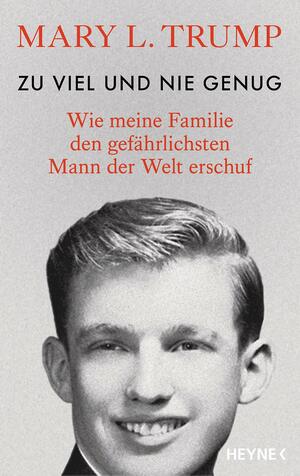 Zu viel und nie genug: Wie meine Familie den gefährlichsten Mann der Welt erschuf by Mary L. Trump