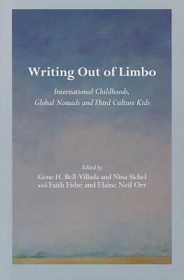 Writing Out of Limbo: International Childhoods, Global Nomads and Third Culture Kids by 