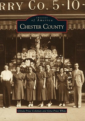Chester County by Glinda Price Coleman, Gina Price White