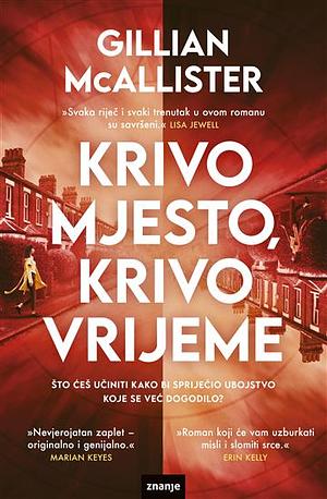 Krivo mjesto, krivo vrijeme by Gillian McAllister