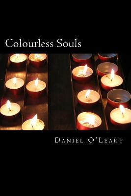 Colourless Souls by Daniel O'Leary