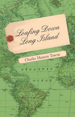 Loafing Down Long Island by Charles Hanson Towne