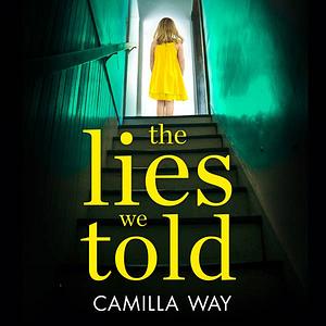 The Lies We Told by Camilla Way