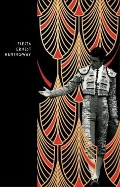 Fiesta: The Sun Also Rises by Ernest Hemingway