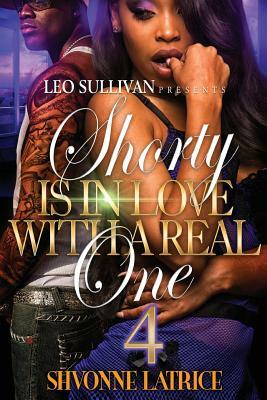 Shorty Is In Love With A Real One 4 by Shvonne Latrice